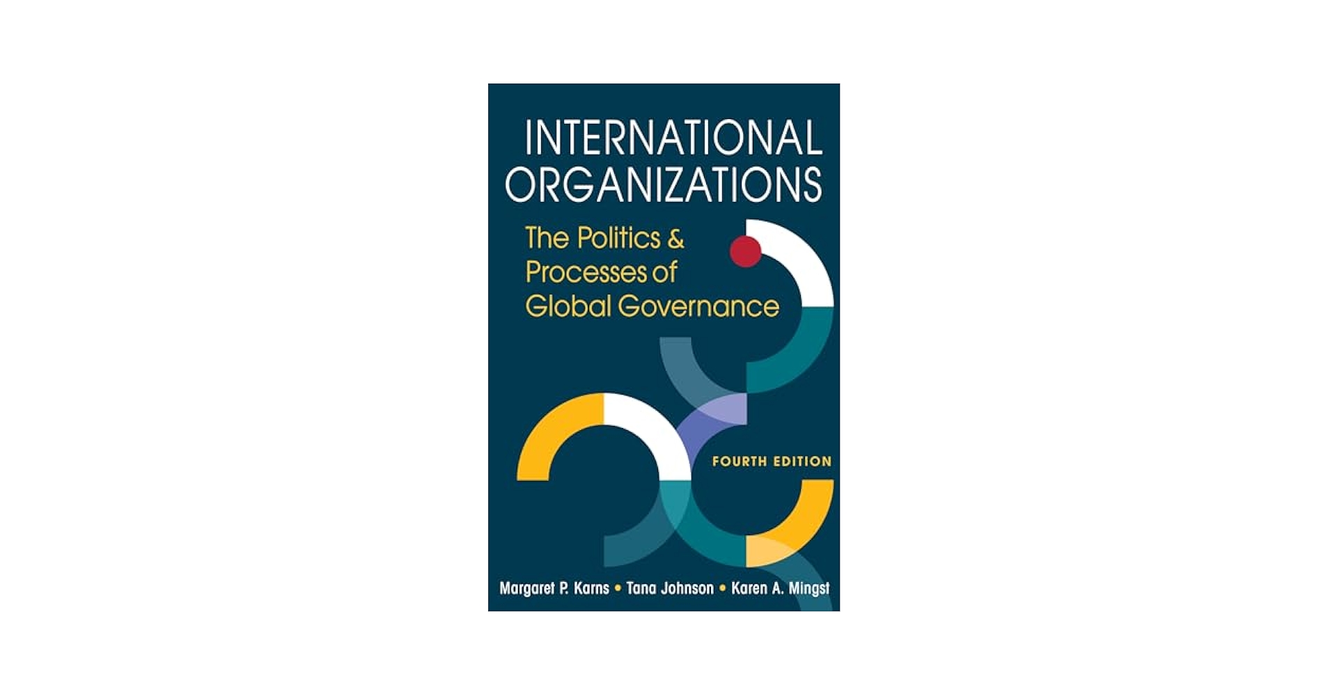 International Organizations: The Politics and Processes of